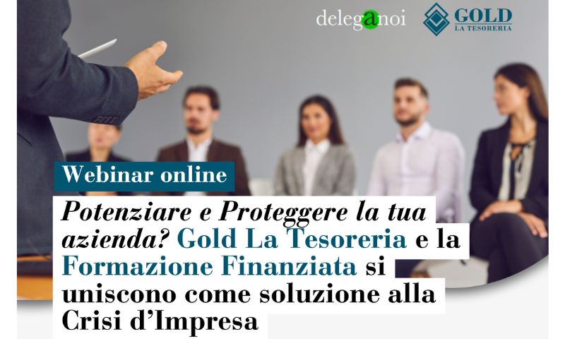 Webinar Potenziare e proteggere la tua azienda Gold La Tesoreria e la Formazione Finanziata si uniscono come soluzione alla Crisi d’Impresa